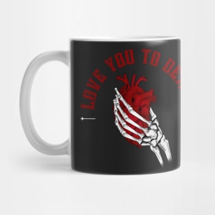 Love you to death Mug